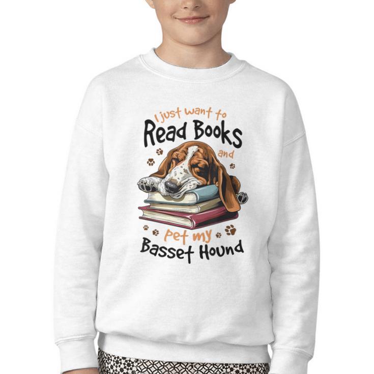 Basset Hound Dog Breed I Just Want To Read Books And Pet My Youth Crewneck Sweatshirt