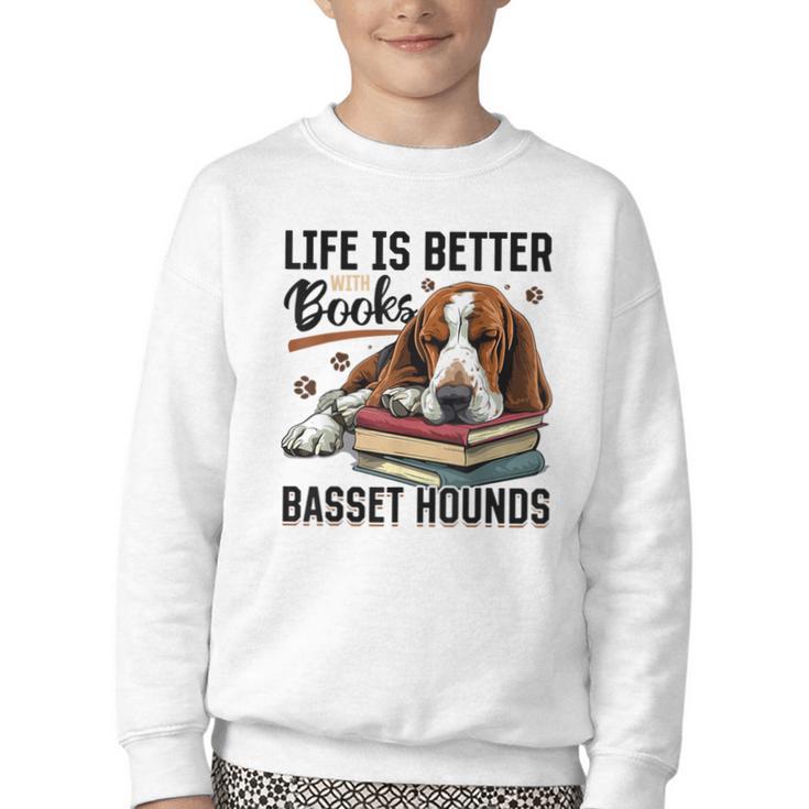 Basset Hound Dog Breed Life Is Better With Books And a For Men Women Girls Kids Youth Crewneck Sweatshirt