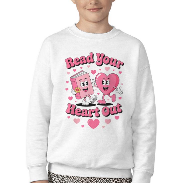 Book Lover Read Your Heart Out Teacher Kids Valentines Youth Crewneck Sweatshirt