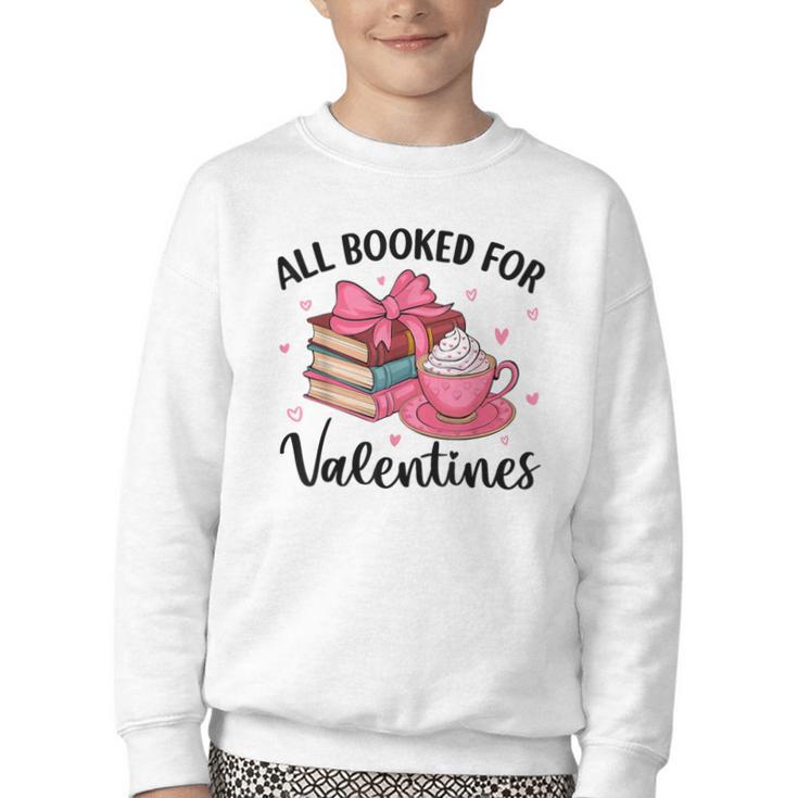 All Booked For Valentine Teacher Valentines Day Book Lover Youth Crewneck Sweatshirt