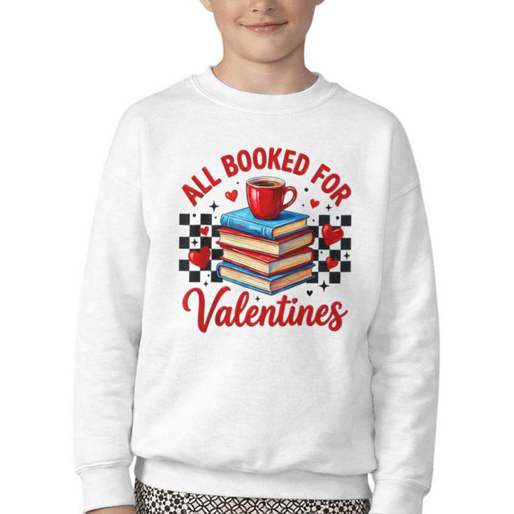 All Booked For Valentines Book Lovers Teacher Student Youth Crewneck Sweatshirt