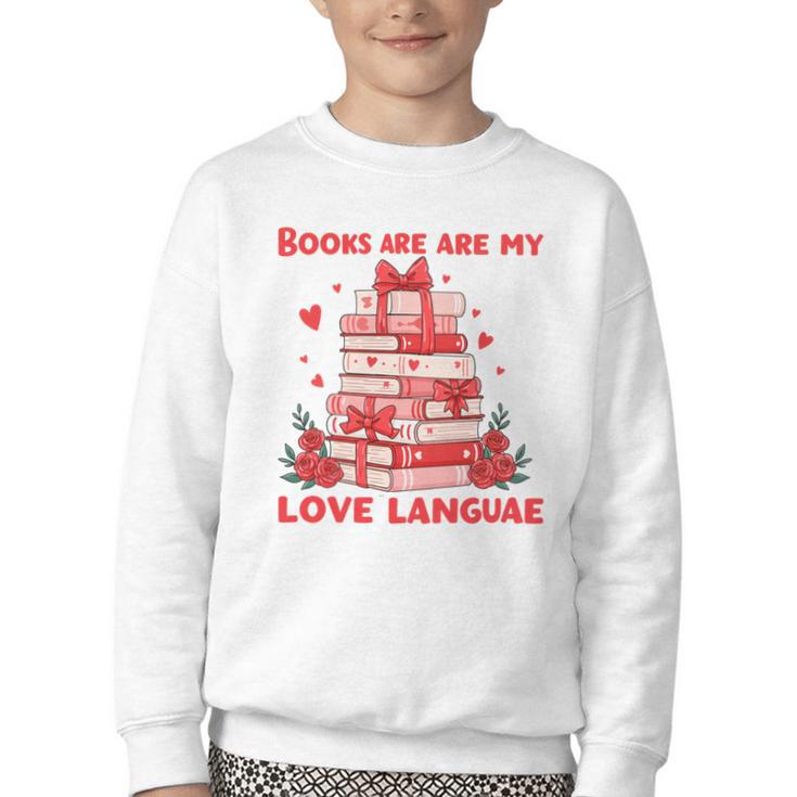 Books Are My Love Language Valentine Book Reading Teacher Youth Crewneck Sweatshirt