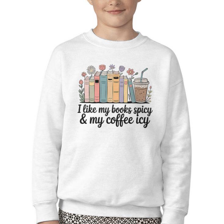 I Like My Books Spicy & My Coffee Icy Lover Bookworm Premium Youth Crewneck Sweatshirt