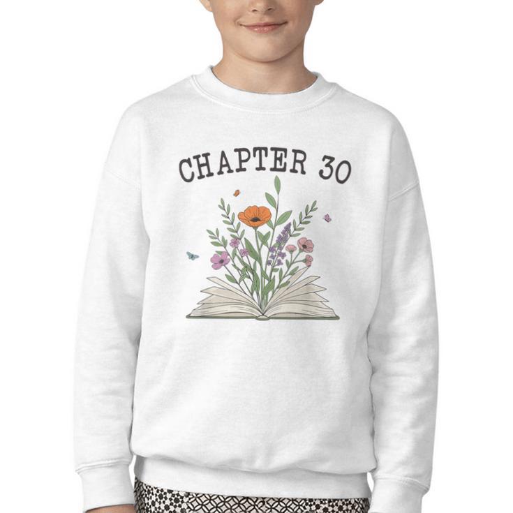 Chapter 30 Book Lovers & Readers 30th Birthday Wildflowers Youth Crewneck Sweatshirt
