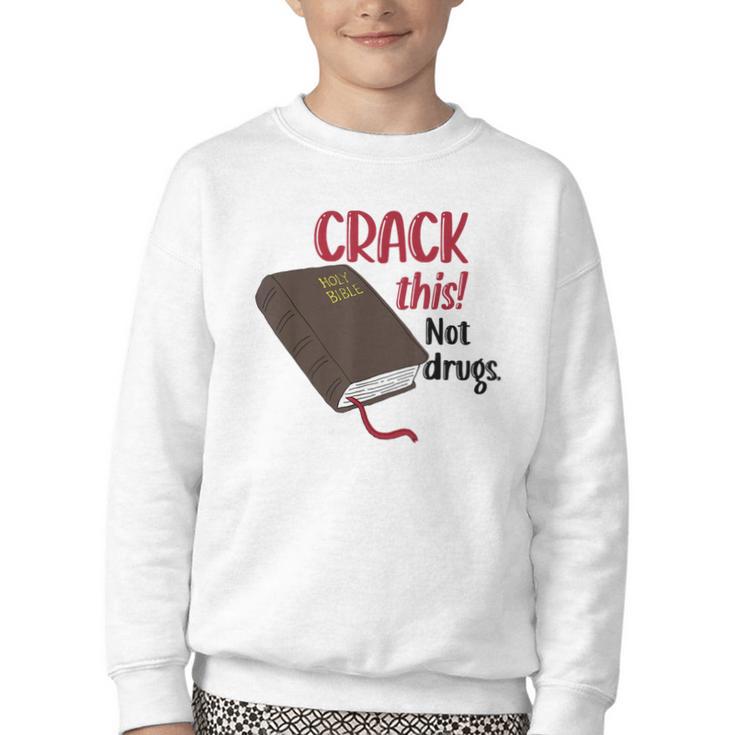 Christian Quote Holy Bible Crack This Book Not Drugs Youth Crewneck Sweatshirt
