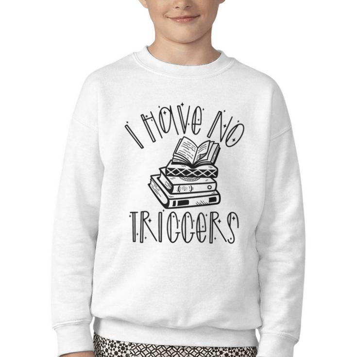 Dark Romance Shirt Women Smutt Book Merch I Have No Triggers Youth Crewneck Sweatshirt