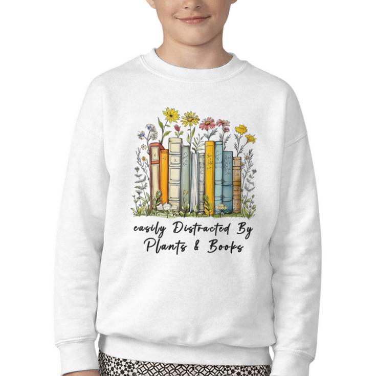 Easily Distracted By Plants And Books Bookworm Gardening Youth Crewneck Sweatshirt