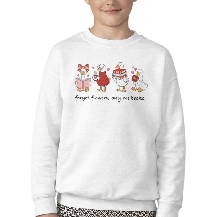 Forget Flowers Buy Me Books Silly-Goose Book Reading Lover Youth Crewneck Sweatshirt