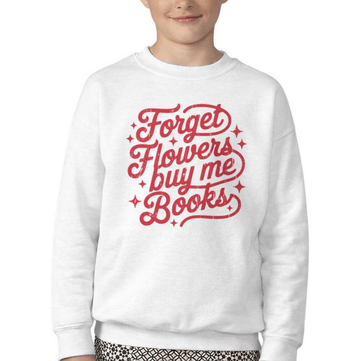 Forget Flowers Buy Me Books Youth Crewneck Sweatshirt