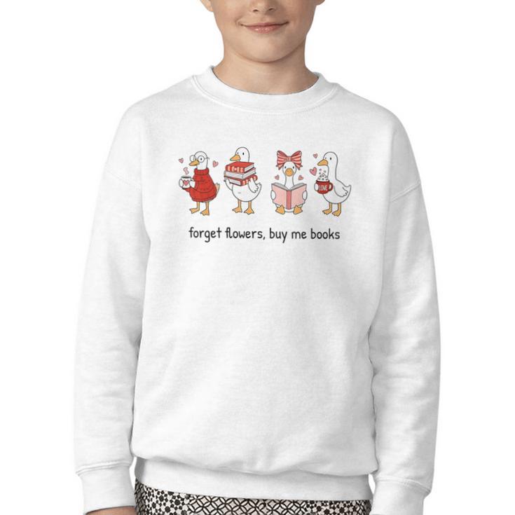 Goose Forget Flowers Buy Me Books Youth Crewneck Sweatshirt