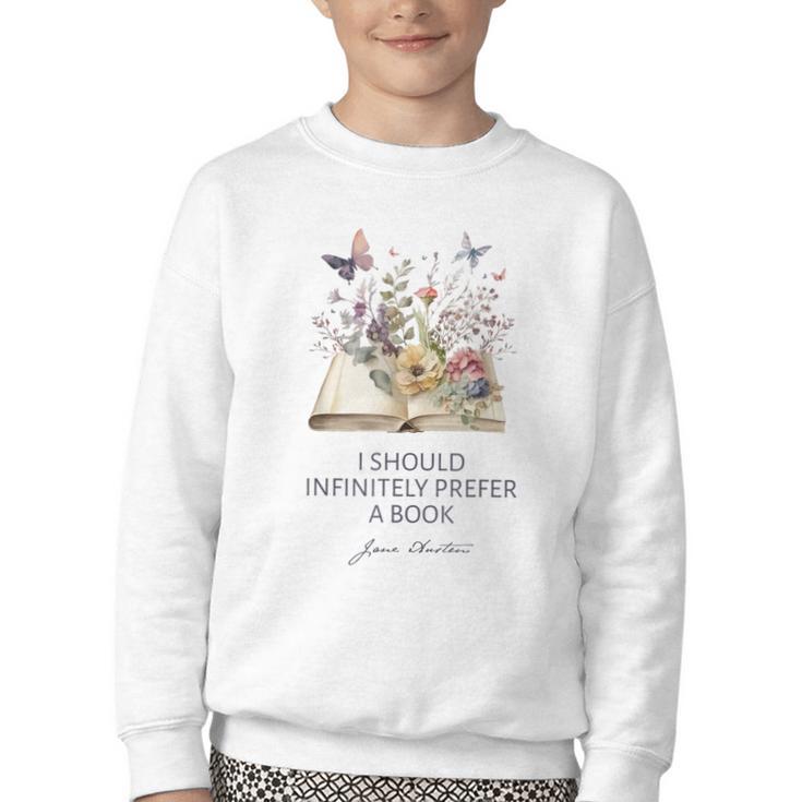 I Should Infinitely Prefer A Book Jane Austen Fan Woman Girl Youth Crewneck Sweatshirt