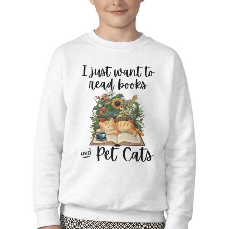 I Just Want To Read Books And Pet Cats Cat Lover Youth Crewneck Sweatshirt