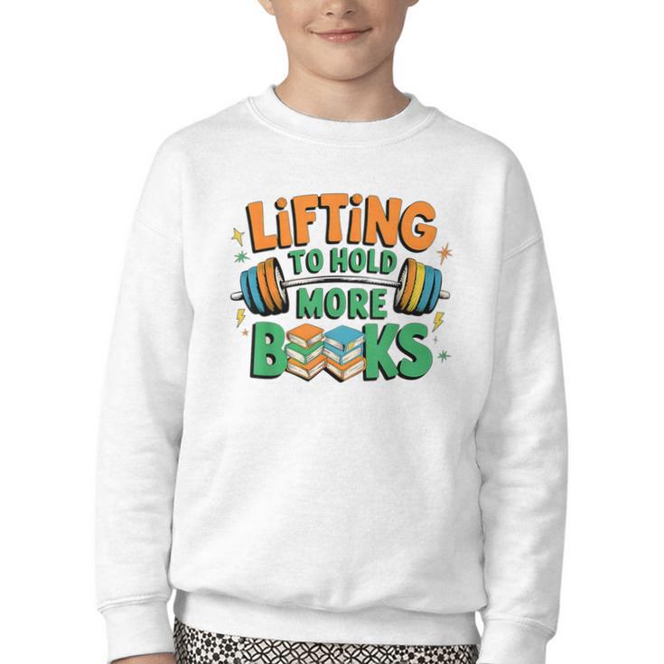 Lifting To Hold More Books Weightlifting Workout Gym Lover Youth Crewneck Sweatshirt