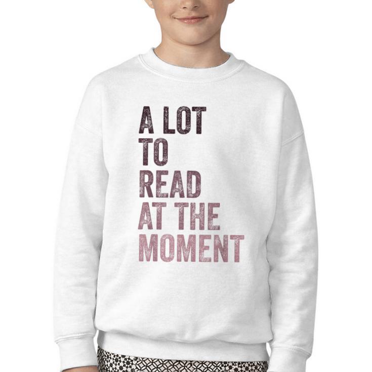 A Lot To Read At The Moment Book Reader Retro Reading Youth Crewneck Sweatshirt