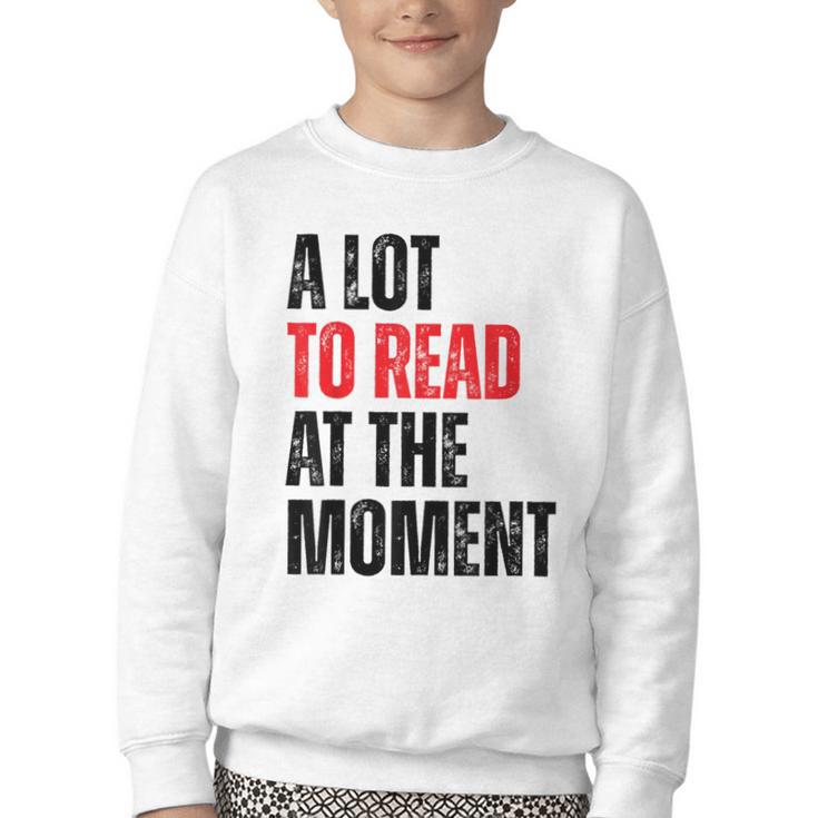 A Lot To Read At The Moment Reading Book Reader Nerd Youth Crewneck Sweatshirt