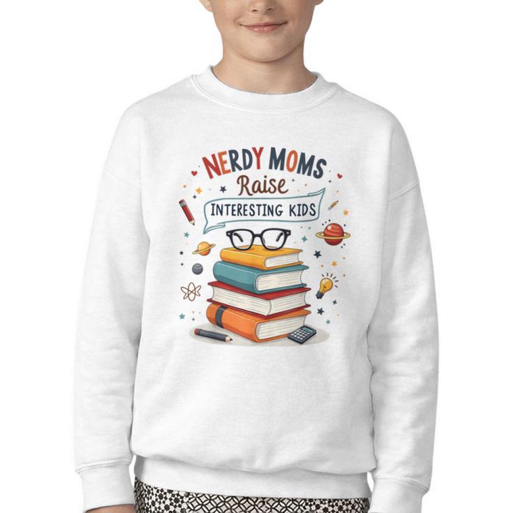 Nerdy Moms Raise Interesting Kids Books Science Youth Crewneck Sweatshirt