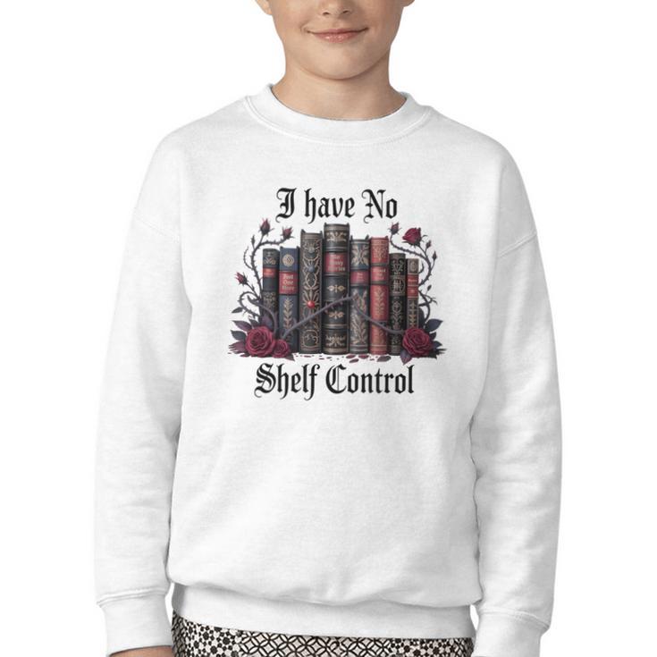 I Have No Shelf Control Dark Academia Book Lover TBR Youth Crewneck Sweatshirt
