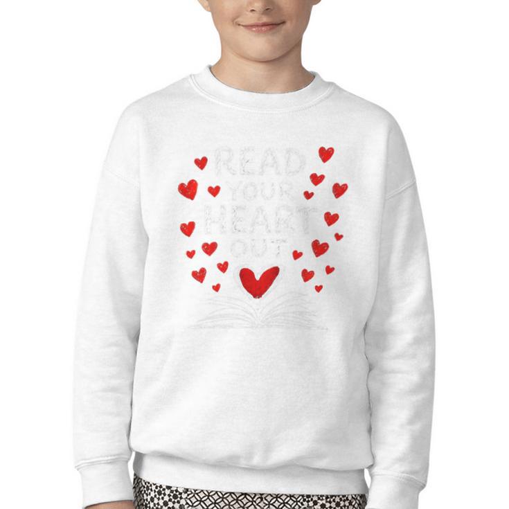 Read Your Heart Out Valentine Book Lover Reading Teacher Youth Crewneck Sweatshirt