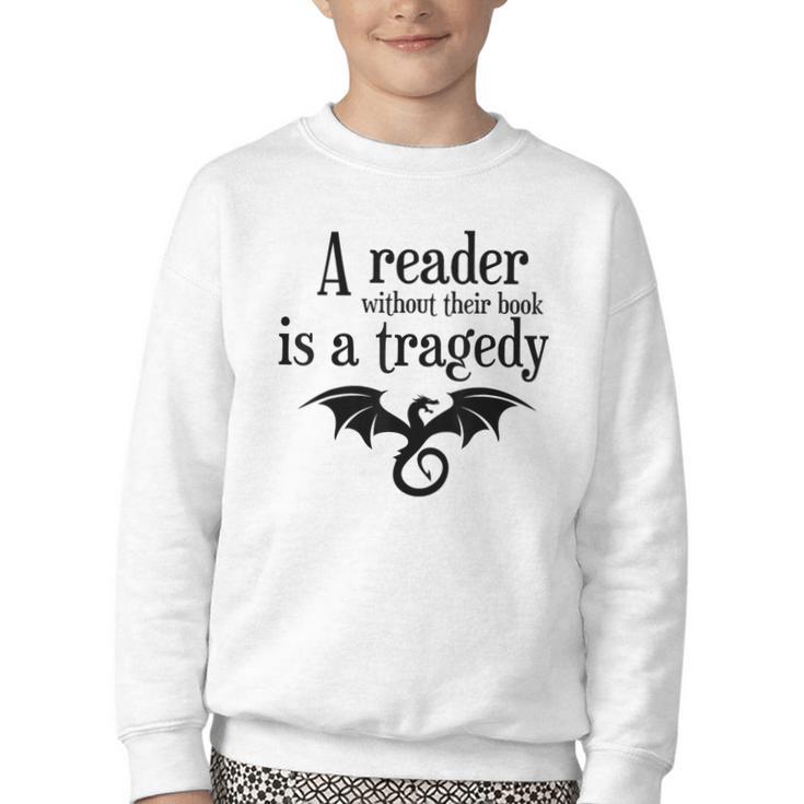 A Reader Without Their Book Is A Tragedy Dragon Rider Youth Crewneck Sweatshirt