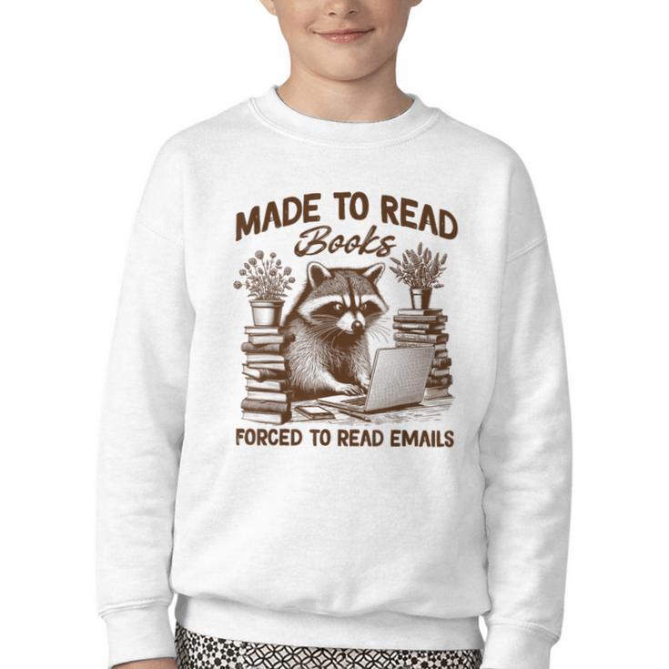 Reading Book Lover Made To Read Books Forces To Read Emails Youth Crewneck Sweatshirt