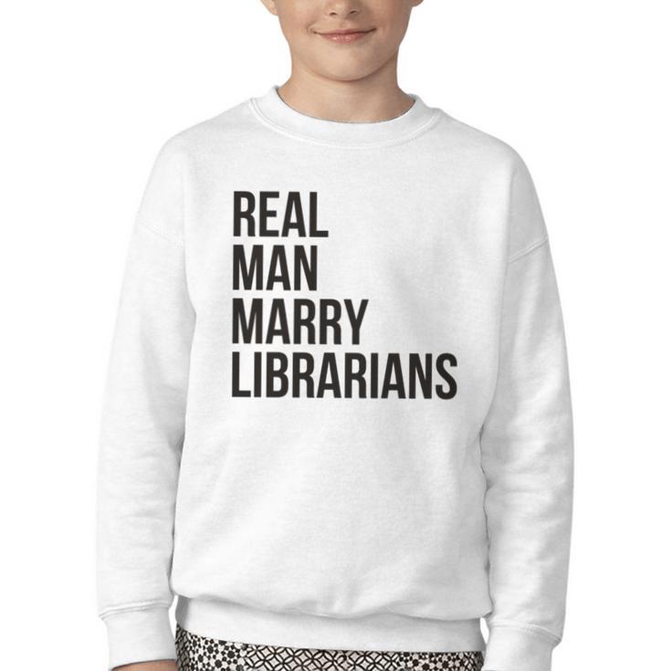 Real Men Marry Librarians – Book Lover Husband Youth Crewneck Sweatshirt