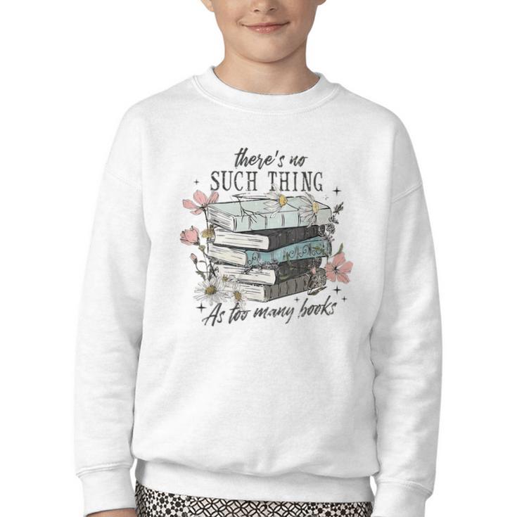 There's No Such Thing As Too Many Book Youth Crewneck Sweatshirt