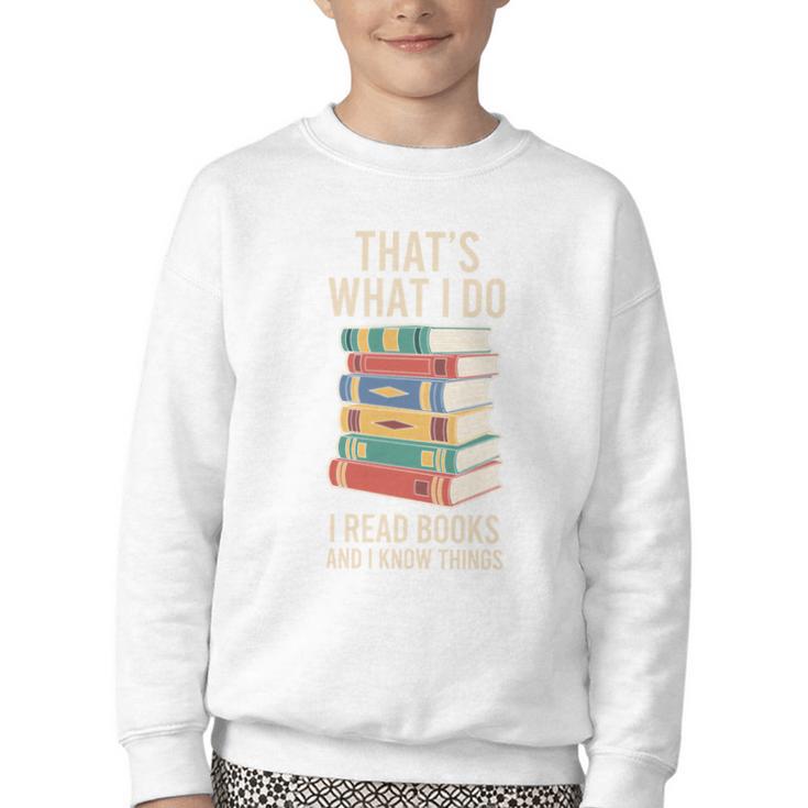 That's What i Do i Read Books And i Know Things Cute Graphic Youth Crewneck Sweatshirt