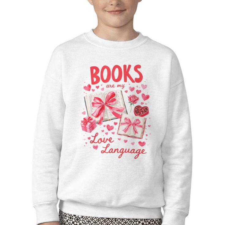 Valentines Book Lover Romance Books Are My Love Language Youth Crewneck Sweatshirt