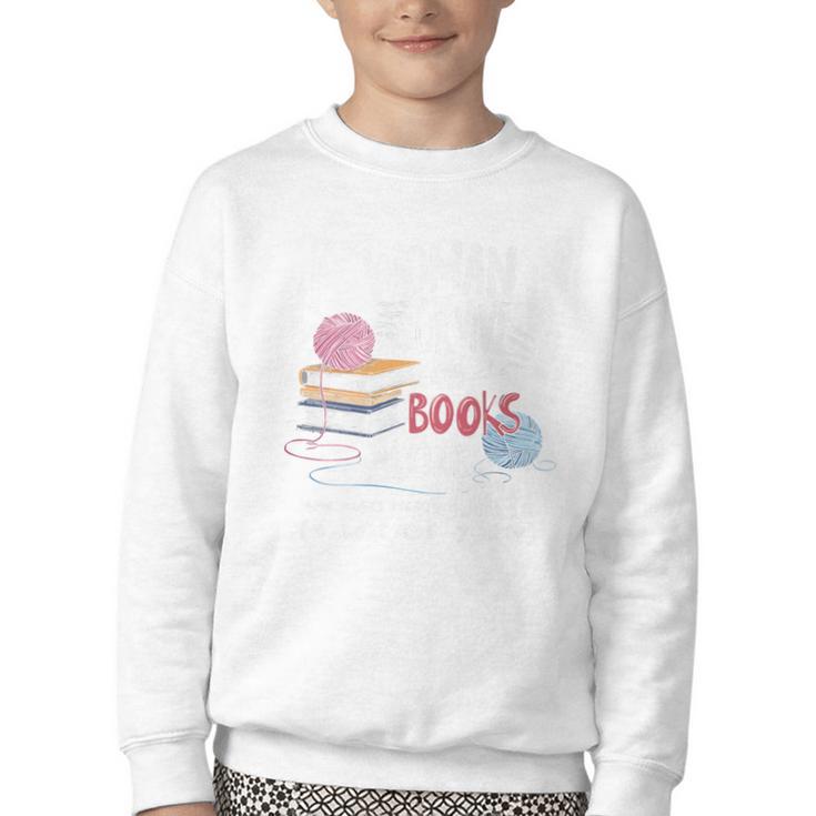 A Woman Cannot Survive On Books Alone She Also Needs Yarn Premium Youth Crewneck Sweatshirt
