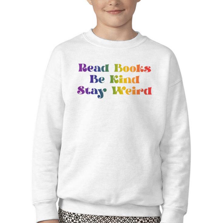 Women's Read Books Be Kind Stay Weird Book Lover Rainbow Youth Crewneck Sweatshirt