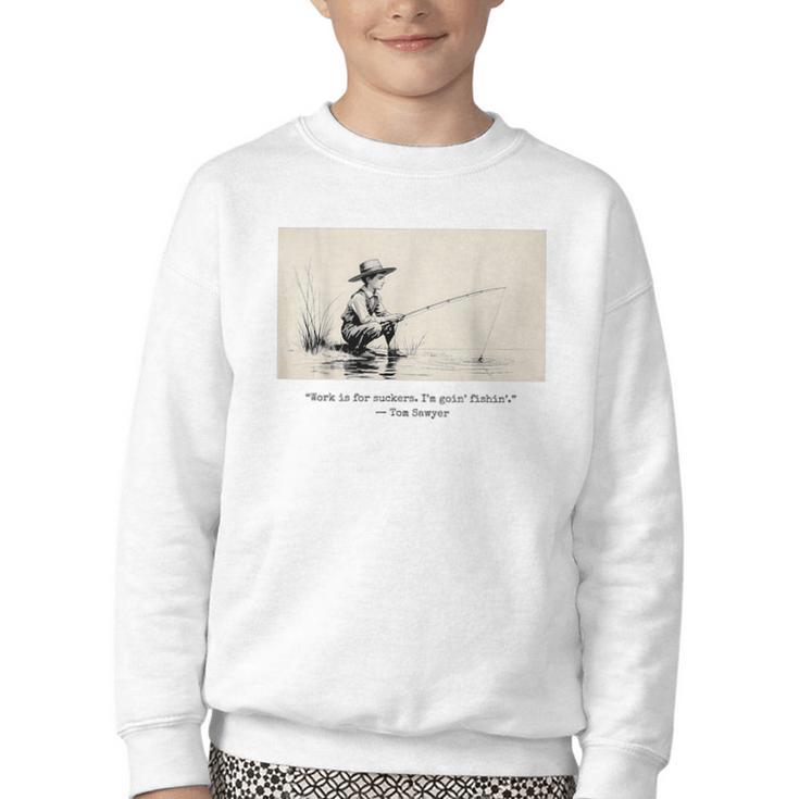 Work Is For Suckers I’m Goin’ Fishin’ Twain Sawyer Book Day Youth Crewneck Sweatshirt