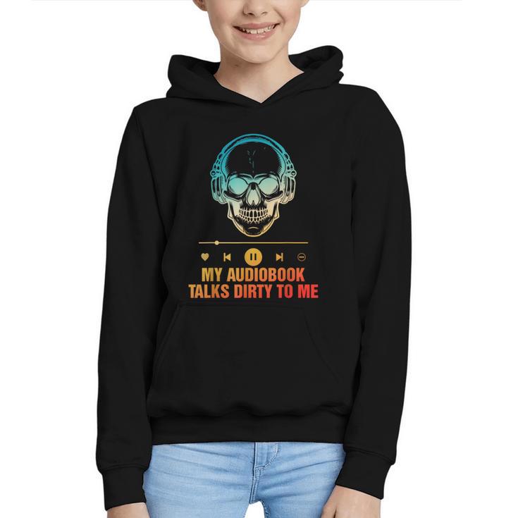Audiobook Reader Smut Book My Audiobooks Talks Dirty To Me Graphic Youth Hoodie