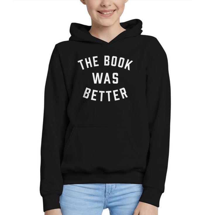 The Book Was Better Reading Literature Lover Graphic Youth Hoodie