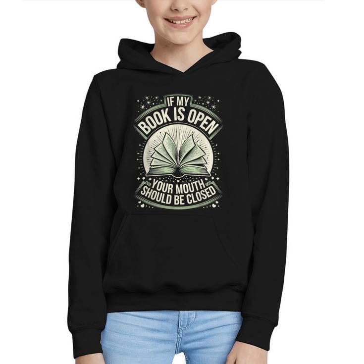 If My Book Is Open Your Mouth Should Be Closed Graphic Youth Hoodie