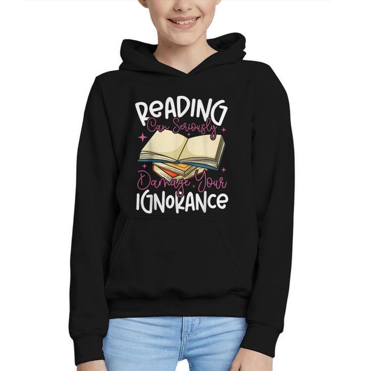 Book Reading Reading Can Seriously Damage Your Ignorance Graphic Youth Hoodie
