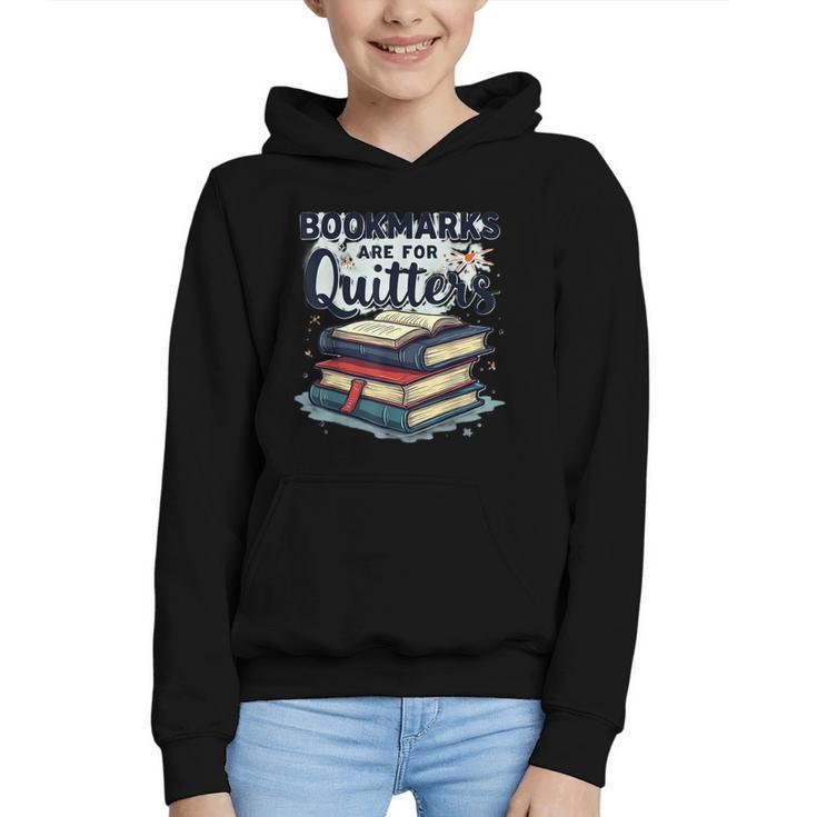 Bookmarks Are For Quitters Reading Quote Book Lover Graphic Youth Hoodie