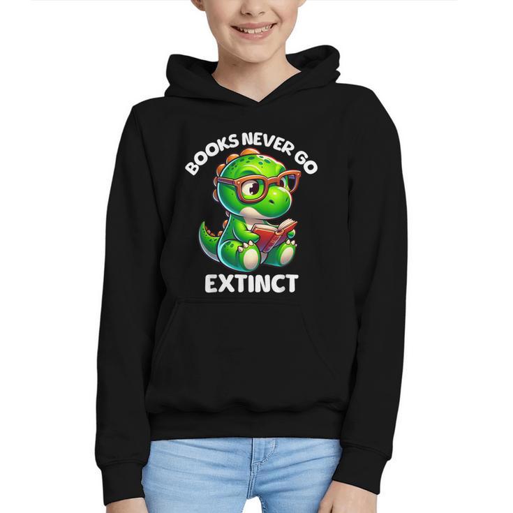 Books Never Go Extinct Reading Dinosaur Bookish Nerdy Graphic Youth Hoodie
