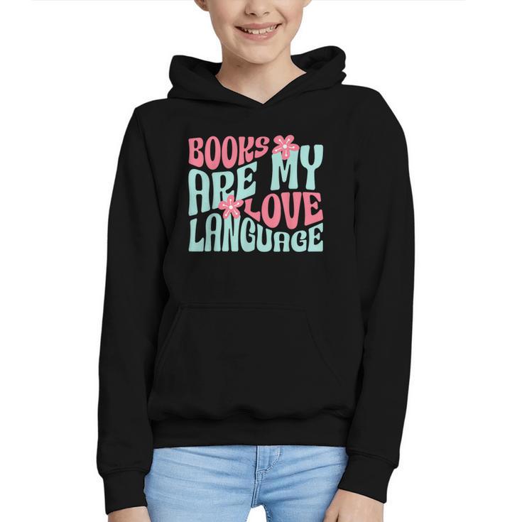 Books Are My Love Language Book Lover Reading Graphic Youth Hoodie
