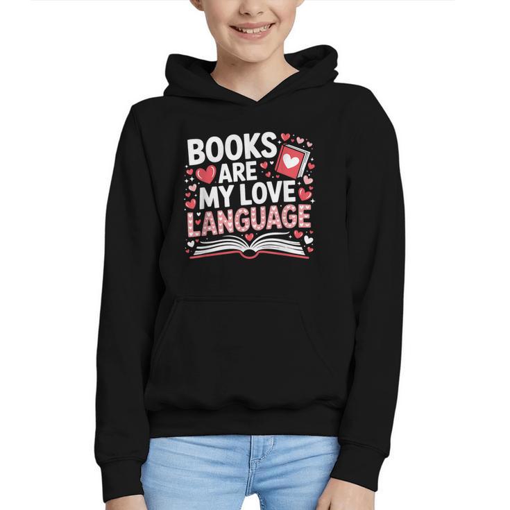 Books Are My Love Language Valentines Book Lover Teacher Graphic Youth Hoodie