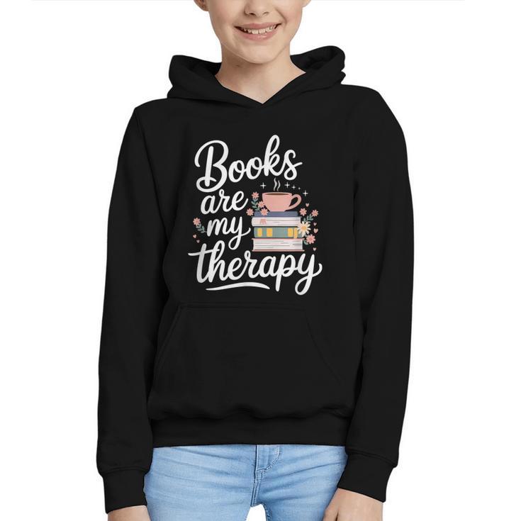 Books Are My Therapy Book Lover Coffee Books Flowers Bookish Graphic Youth Hoodie