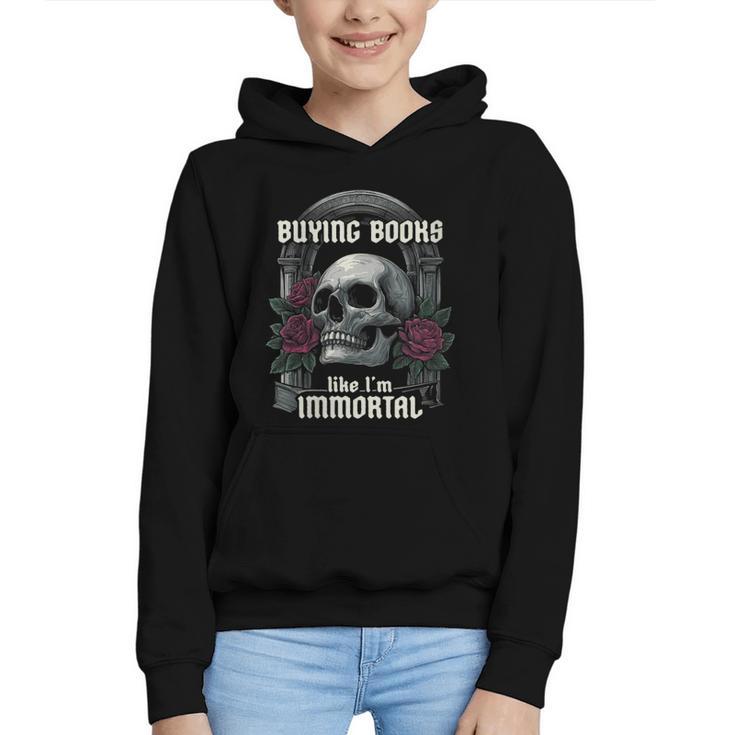 I Buy Books Like I'm Immortal Rose For Men Women Skeleton Graphic Youth Hoodie