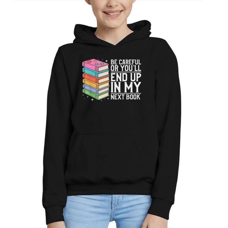 Be Careful Or You'Ll End Up In My Next Book Graphic Youth Hoodie