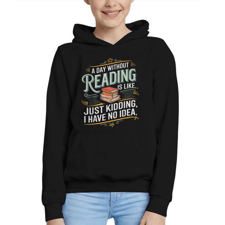 A Day Without Reading Is Like Book Lover Bookworm Graphic Youth Hoodie
