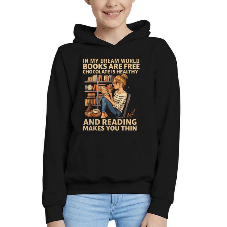 In My Dream World Books Are Free Chocolate Is Healthy Graphic Youth Hoodie