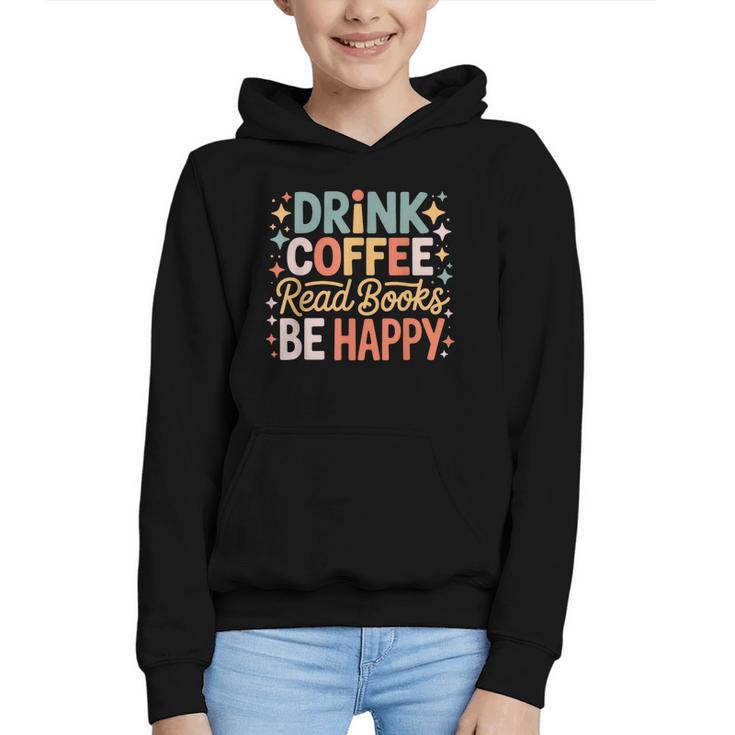 Drink Coffee Read Books Be Happy Aesthetic Quote Graphic Youth Hoodie