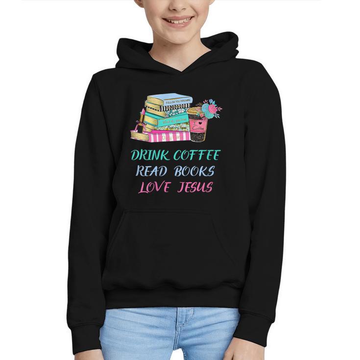 Drink Coffee Read Books Love Jesus Christian Religious God Graphic Youth Hoodie