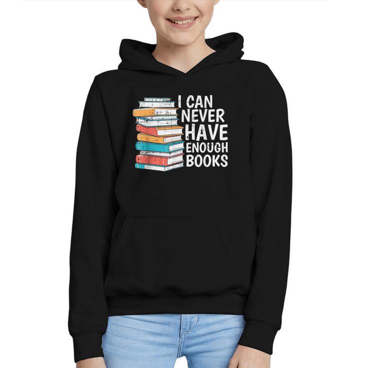 I Can Never Have Enough Books Reading Lover Bookworm Reader Graphic Youth Hoodie