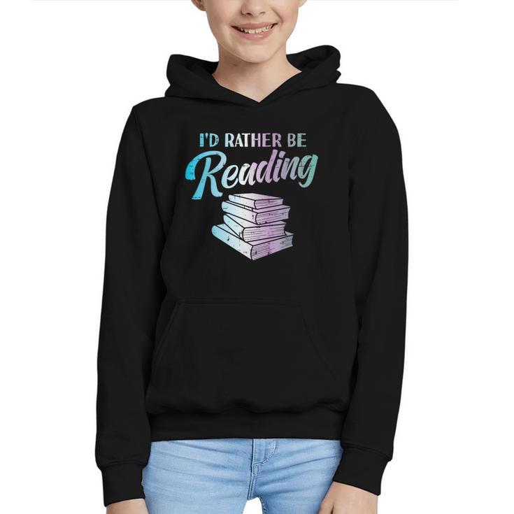 Id Rather Be Reading Book Librarian Men Women Kids Graphic Youth Hoodie