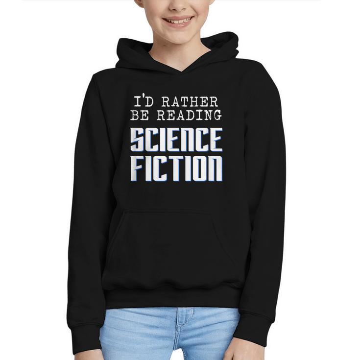 I'd Rather Be Reading Science Fiction Sci Fi Book Reader Graphic Youth Hoodie