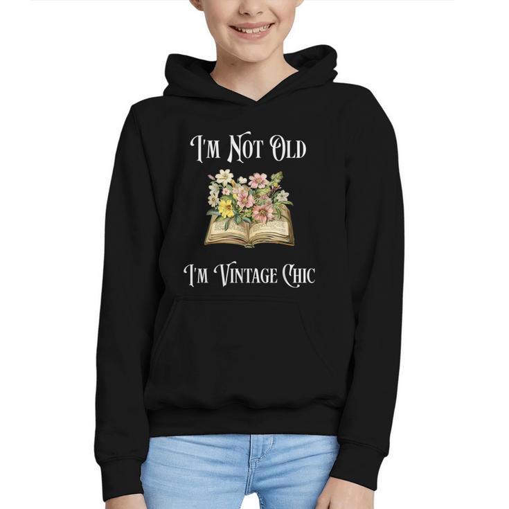 I'm Not Old Women Shirt Vintage Chic Floral Book Graphic Youth Hoodie